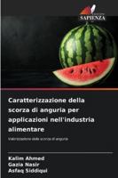 Caratterizzazione della scorza di anguria per applicazioni nell'industria alimentare (Italian Edition) 6209327788 Book Cover