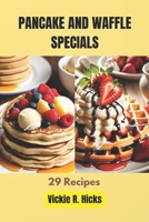 Pancake And Waffle Specials: 29 Recipes (Foods And Recipes) B0CLP59P1H Book Cover
