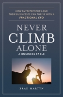 Never Climb Alone : How Entrepreneurs and Their Businesses Can Thrive with a Fractional CFO 1636805744 Book Cover