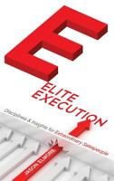 Elite Execution: Disciplines & Insights for Extraordinary Salespeople 1457556952 Book Cover