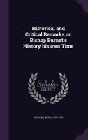 Historical and Critical Remarks on Bishop Burnet's History his own Time 135438007X Book Cover