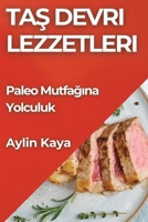 Tas Devri Lezzetleri: Paleo Mutfagina Yolculuk (Turkish Edition) 1835790216 Book Cover