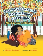 The Adventures of Vylette Bunny and Friends: Michie on a Mission 0228873142 Book Cover