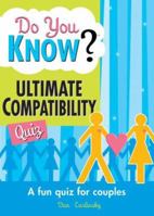 Do You Know? the Ultimate Compatibility Quiz, 2e: A Fun Quiz for Couples 1402212860 Book Cover
