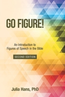 Go Figure!: An Introduction to Figures of Speech in the Bible 1973632187 Book Cover