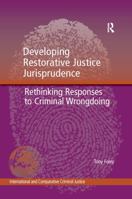 Developing Restorative Justice Jurisprudence: Rethinking Responses to Criminal Wrongdoing 1138250422 Book Cover