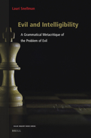 Evil and Intelligibility: A Grammatical Metacritique of the Problem of Evil 9004524789 Book Cover