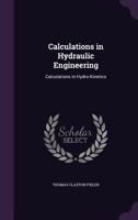 Calculations in Hydraulic Engineering: Calculations in Hydro-Kinetics 1356861911 Book Cover