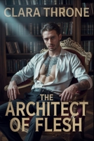 THE ARCHITECT OF FLESH: A Dark MM Mafia Mpreg Abduction Romance . B0FR4NNK51 Book Cover
