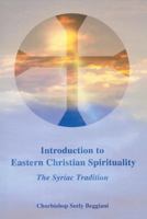 Introduction to Eastern Christian Spirituality: The Syriac Tradition 0940866129 Book Cover