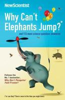 Why Can't Elephants Jump?: And 113 Other Tantalising Science Questions 160598261X Book Cover