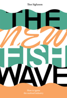 The New Fish Wave: How to Ignite the Seafood Industry 0918172780 Book Cover