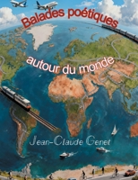 Balades poétiques autour du monde (French Edition) 2322574902 Book Cover