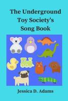 The Underground Toy Society's Song Book 1532765339 Book Cover