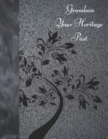 Grandson Your Heritage Past: Research And Track Your Ancestors Information By Preserving Your Family History To Pass The Memories On 1076933572 Book Cover