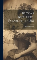 Brooks Brothers, Established 1818 1021184373 Book Cover