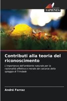 Contributi alla teoria del riconoscimento: L'importanza dell'ambiente naturale per la razionalità affettiva e morale dei caicaras della spiaggia di Trindade 6206294005 Book Cover