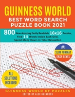 Guinness World Best Word Search Puzzle Book 2021 #1 Slim Format Easy Level: 800 New Amazing Easily Readable 16x16 Puzzles, Find 14 Words Inside Each Grid, Spend Many Hours in Total Relaxation 1801237948 Book Cover