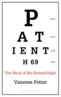 Patient H69: The Story of My Second Sight 1472936108 Book Cover