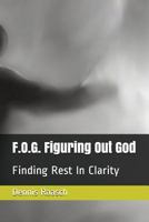F.O.G. Figuring Out God: Finding Rest in Clarity 1717841228 Book Cover