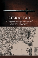 Gibraltar: "A Dagger in the Spine of Spain?" 1845196139 Book Cover