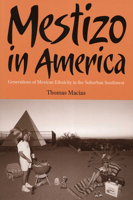 Mestizo in America: Generations of Mexican Ethnicity in the Suburban Southwest 0816525056 Book Cover