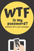 WTF is my Password Book and other Sh*t I can't remember: Logbook for Password and Other Stuff You Forget; Gift for Women; Gift for Moms; Gift for forgetfuls 1655965360 Book Cover