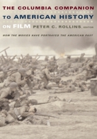 The Columbia Companion to American History on Film: How the Movies Have Portrayed the American Past 0231112238 Book Cover