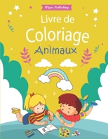 Livre de coloriage animaux: Livre de coloriage animaux pour enfants / Cahier de coloriage pour garçons et filles / Apprendre à coloriser / source de ... et éliminer le stress. (French Edition) B087R3W177 Book Cover