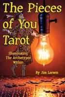 The Pieces of You Tarot: Illuminating the Archetypes Within 099129209X Book Cover