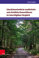 Literalsinnorientierte Muslimische Und Christliche Konvertitinnen Im Interreligiosen Vergleich (Kirche - Konfession - Religion) (German Edition) 3847110705 Book Cover