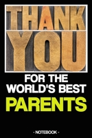FOR THE WORLD'S BEST PARENTS: Notebook | Family | Thanks | Gift | Squared | 6 x 9 inch 1696437857 Book Cover
