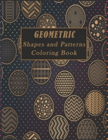 Geometric Shapes and Patterns Coloring Book: A Fun Adult Coloring Books for Stress Relief, 50 Gorgeous Geometrics Designs to help you relase your crea B08PXHFWSH Book Cover