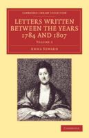 Letters Written between the Years 1784 and 1807 (Cambridge Library Collection - Literary Studies) 1342601998 Book Cover