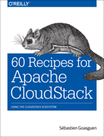 60 Recipes for Apache CloudStack: Using the CloudStack Ecosystem 1491910135 Book Cover