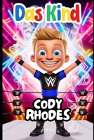 Cody Rhodes: Eine inspirierende Geschichte für Kinder im Alter von 6 bis 8 Jahren: Der Junge, der seinen Wrestling-Traum verfolgte (Kinderbuchreihe) (German Edition) B0F66PFFF3 Book Cover