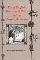 Early English Devotional Prose and the Female Audience 0870496417 Book Cover