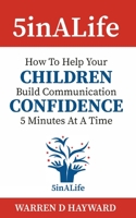 5inALife: How to help your children build communication confidence five minutes at a time 0648865444 Book Cover