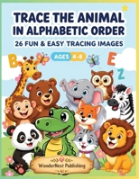 Trace the Animals in Alphabetic Order: 26 Fun & Easy Tracing Images B0HBKXRK9H Book Cover