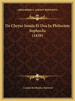 De Chryse Insula Et Dea In Philoctete Sophoclis (1839) 1169577326 Book Cover