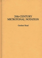 20th-Century Microtonal Notation: (Contributions to the Study of Music and Dance) 0313273987 Book Cover