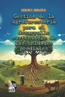 Gestión de la agroforestería para el desarrollo sustentable de las unidades prediales (Spanish Edition) B0F1DGXG6D Book Cover
