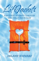 Lifejackets: A Mother's Journey Through Her Child's Addiction B0BJFGJV81 Book Cover