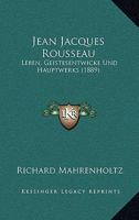 Jean Jacques Rousseau: Leben, Geistesentwicke Und Hauptwerks (1889) 1147657602 Book Cover