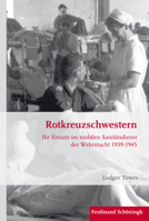 Rotkreuzschwestern: Ihr Einsatz Im Mobilen Sanitätsdienst Der Wehrmacht 1939-1945 3506782576 Book Cover