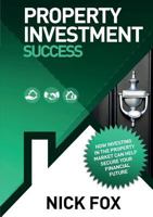 Property Investment Success 0957651643 Book Cover