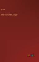 The Trial of Sir Jasper 3382820420 Book Cover