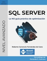 SQL Server: La NO guía práctica de optimización (Spanish Edition) B0FR35V73C Book Cover