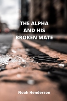 The Alpha and His Broken Mate 9501215261 Book Cover
