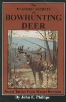 The Masters' Secrets of Bowhunting Deer: Secret Tactics from Master Bowmen (Deer Hunting Library, No 3) 0936513349 Book Cover